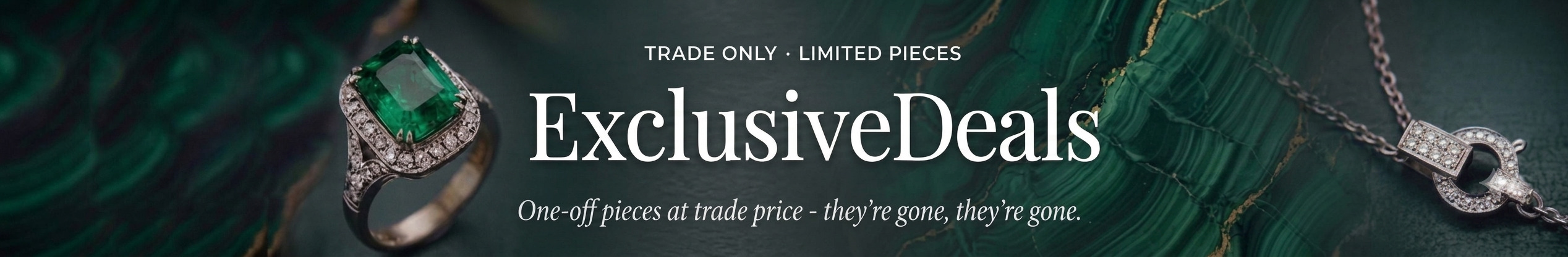 Exclusive Deals. Trade only, limited pieces. One-off pieces at trade prices. Once they're gone, they're gone.